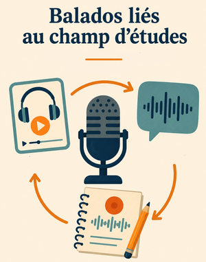 Balados liés au champ d’études : découvrir, partager et créer